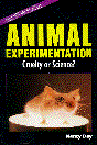 Animal Experimentation; Cruelty or Science?