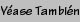 V�ase tambi�n...