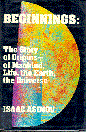 Beginnings: The Story of Origins--of Mankind, Life, the Earth, the Universe
