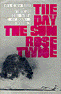 The Day the Sun Rose Twice: The Story of the Trinity Site Nuclear Explosion, July 16, 1945