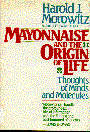 Mayonnaise and the Origin of Life: Thoughts of Minds and Molecules