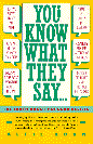 You Know What They Say...: The Truth about Popular Beliefs - Find out about These and Many More Sayings Proverbs and Common Notions